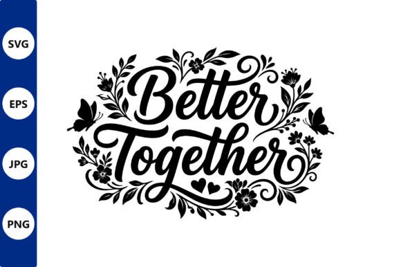 Better Together Floral Script