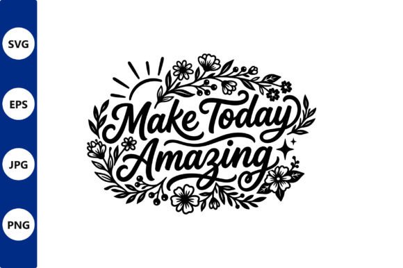 Floral Hand Lettered Vector Make Today