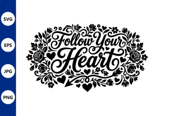Follow Your Heart Floral Vector