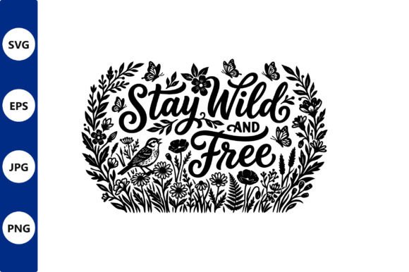 Stay Wild and Free Floral Vector Art
